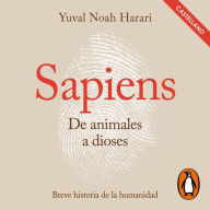 Sapiens. De animales a dioses (Castellano): Una breve historia de la humanidad