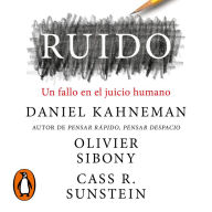 Ruido: Un fallo en el juicio humano / Noise: A Flaw in Human Judgment