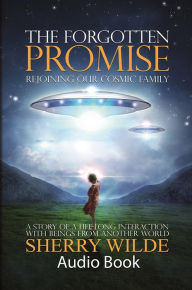 The Forgotten Promise: Rejoining Our Cosmic Family