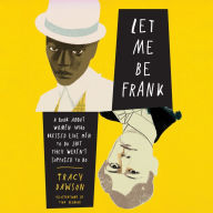 Let Me Be Frank: A Book About Women Who Dressed Like Men to Do Shit They Weren't Supposed to Do