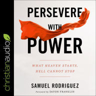 Persevere with Power: What Heaven Starts, Hell Cannot Stop