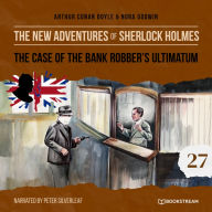 Case of the Bank Robber's Ultimatum, The - The New Adventures of Sherlock Holmes, Episode 27 (Unabridged)