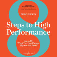 8 Steps to High Performance: Focus On What You Can Change (Ignore the Rest)