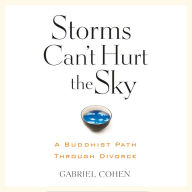 The Storms Can't Hurt the Sky: The Buddhist Path through Divorce