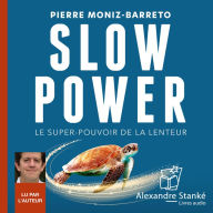 Slow power: Le super-pouvoir de la lenteur