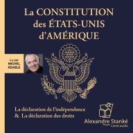 La constitution des États-Unis d'Amérique: La déclaration de l'indépendance & La déclaration des droits