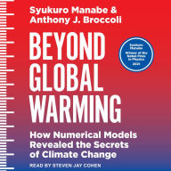 Beyond Global Warming: How Numerical Models Revealed the Secrets of Climate Change