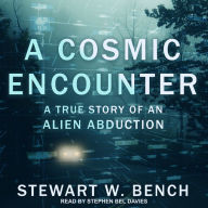 A Cosmic Encounter: A True Story of an Alien Abduction