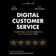 Digital Customer Service: Transforming Customer Experience for An On-Screen World