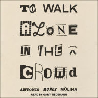 To Walk Alone in the Crowd: A Novel