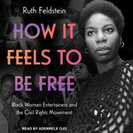 How It Feels to Be Free: Black Women Entertainers and the Civil Rights Movement