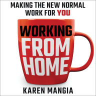 Working From Home: Making the New Normal Work for You