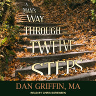 A Man's Way Through the Twelve Steps