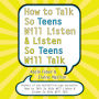 How to Talk So Teens Will Listen and Listen So Teens Will (Abridged)
