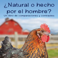 ¿Natural o hecho por el hombre? Un libro de comparaciones y contrastes