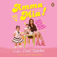 Amma Mia: Stories, advice and recipes from one mother to another