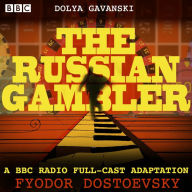 The Russian Gambler: A BBC Radio full-cast adaptation