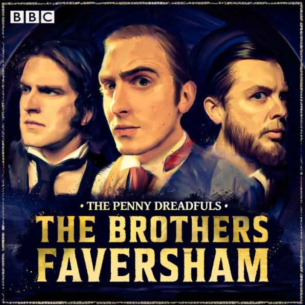 The Penny Dreadfuls: The Brothers Faversham: The BBC Radio 4 comedy series