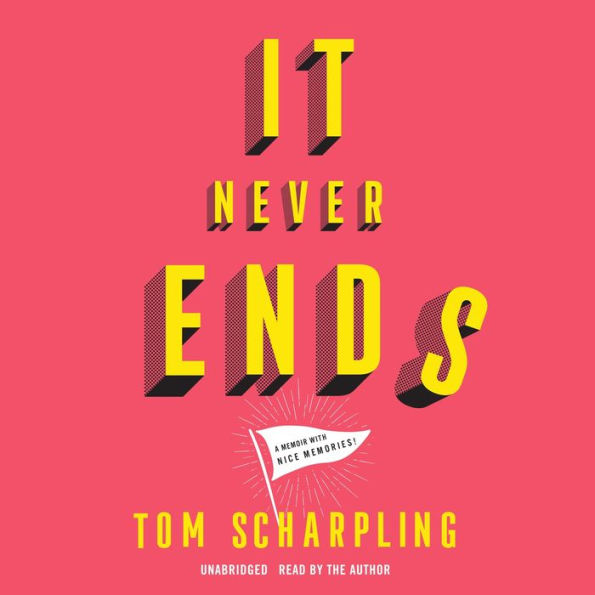 It Never Ends: A Memoir with Nice Memories!