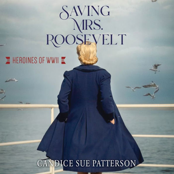 Saving Mrs. Roosevelt: WWII Heroines