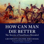 How Can Man Die Better: The Secrets of Isandlwana Revealed