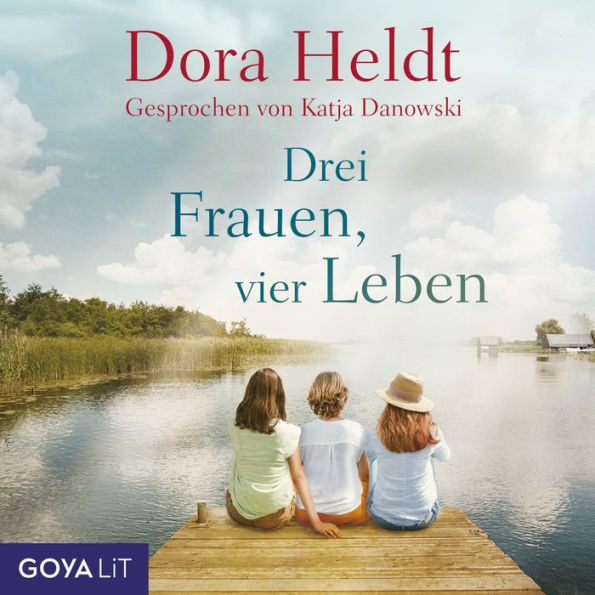 Drei Frauen, vier Leben [Haus am See-Reihe, Band 2] (Abridged)