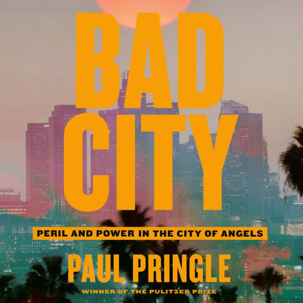 Bad City: Peril and Power in the City of Angels