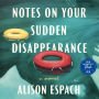 Notes on Your Sudden Disappearance: A Novel