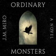 Ordinary Monsters: A Novel