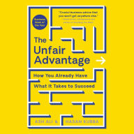 The Unfair Advantage: How You Already Have What It Takes to Succeed