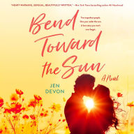 Bend Toward the Sun: A Novel