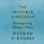 The Invisible Kingdom: Reimagining Chronic Illness