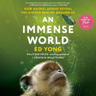 An Immense World: How Animal Senses Reveal the Hidden Realms around Us