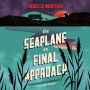 The Seaplane on Final Approach: A Novel