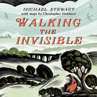 Walking The Invisible: A literary guide through the walks and nature of the Brontë sisters, authors of Jane Eyre and Wuthering Heights, and their beloved Yorkshire