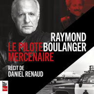Raymond Boulanger: le pilote mercenaire
