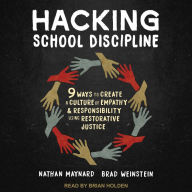 Hacking School Discipline: 9 Ways to Create a Culture of Empathy and Responsibility Using Restorative Justice