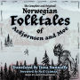 The Complete and Original Norwegian Folktales of Asbjørnsen and Moe