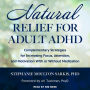 Natural Relief for Adult ADHD: Complementary Strategies for Increasing Focus, Attention, and Motivation With or Without Medication