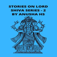 Stories on lord Shiva series - 2: From various sources of Shiva Purana