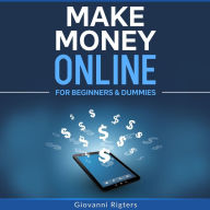 Make Money Online for Beginners & Dummies