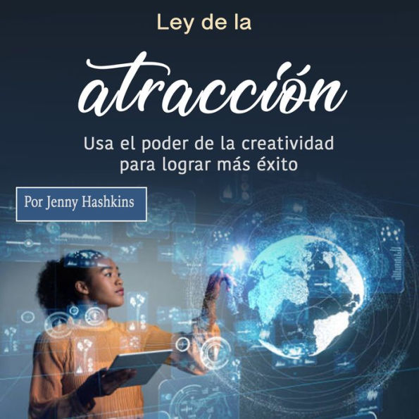 Ley de la atracción: Usa el poder de la creatividad para lograr más éxito