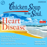 Chicken Soup for the Soul Healthy Living Series - Heart Disease: Important Facts, Inspiring Stories (Abridged)