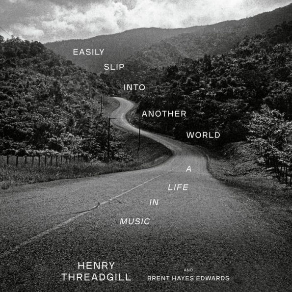 Easily Slip into Another World: A Life in Music