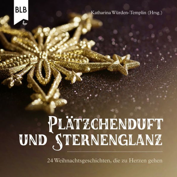 Plätzchenduft und Sternenglanz: 24 Weihnachtsgeschichten, die zu Herzen gehen (Abridged)