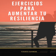 Ejercicios para aumentar tu resiliencia