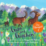 Gian und Giachen - Das Hörspiel 2: Das Munggamaitli Madlaina - Der grosse Frühlingsputz (Schweizerdeutsch) (Abridged)