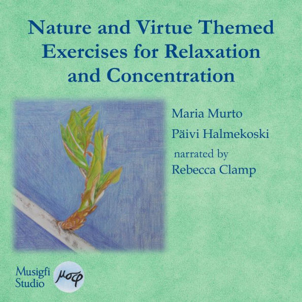 Nature and Virtue Themed Exercises for Relaxation and Concentration: Guided Imagery, Visualisations and Drawing Tasks (Abridged)