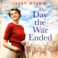 The Day The War Ended: Untold true stories from the last days of the war