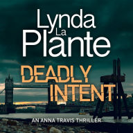 Deadly Intent: Anna Travis, Book 4
